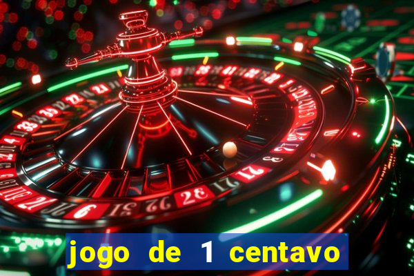 jogo de 1 centavo no esporte da sorte